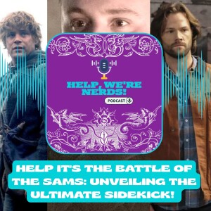 Help it's the Battle of the Sams: Unveiling the Ultimate Sidekick!