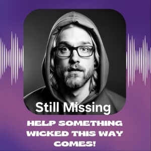 Help Something Wicked This Way Comes!