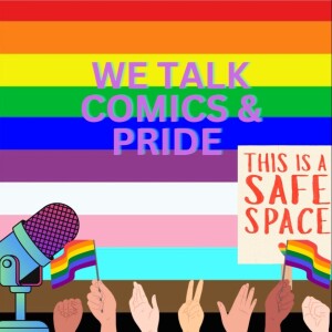 We Talk Comics & PRIDE