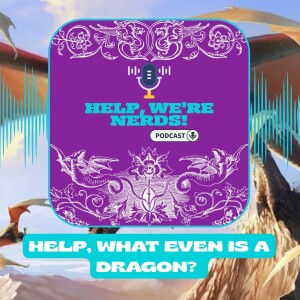 Help, What Even is a Dragon?