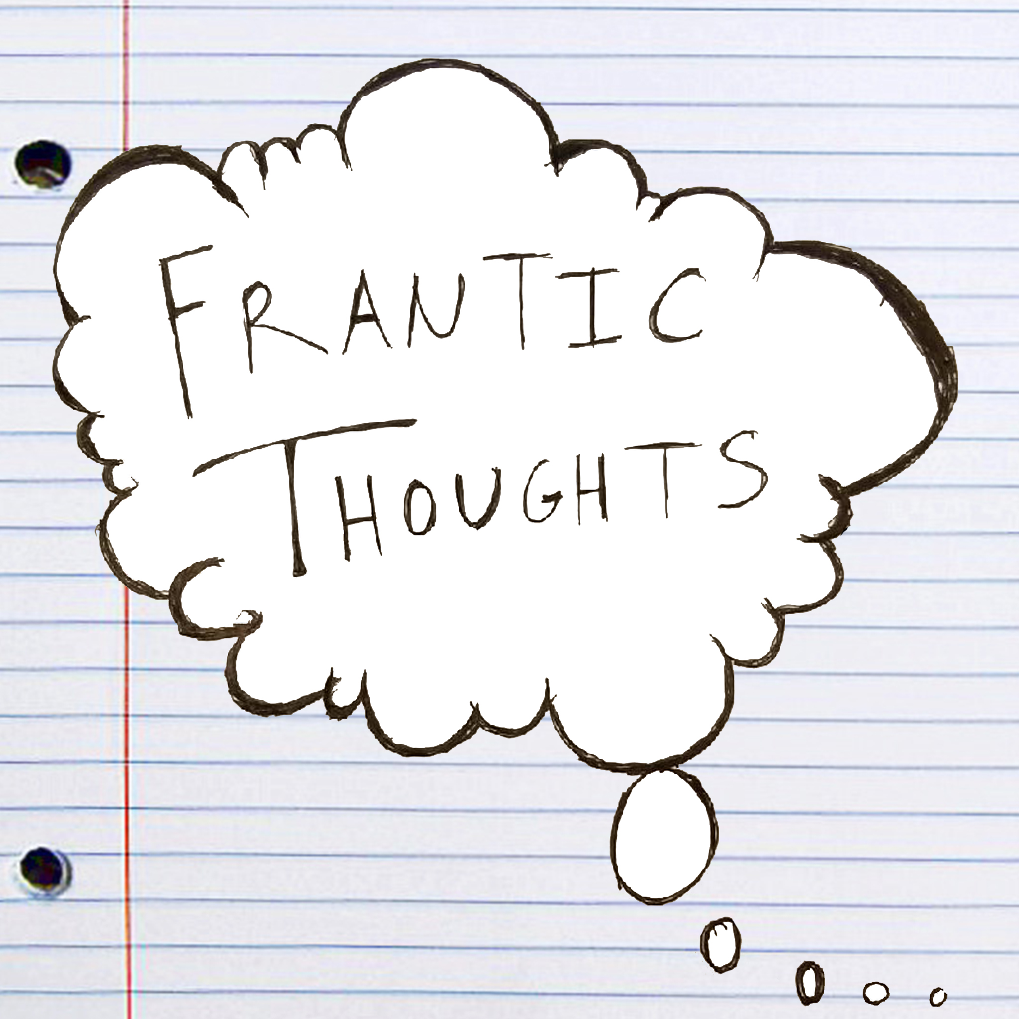 Don't Download This Podcast - Frantic Thoughts Ep. 96