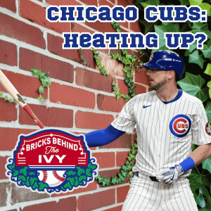 Cubs Heating Up? | Bricks Behind the Ivy (S2 Ep12) ft. Pat Eriksen & CandidCubs