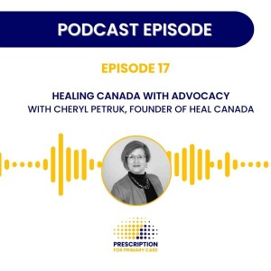 Healing Canada with Advocacy with Cheryl Petruk, Founder of Heal Canada