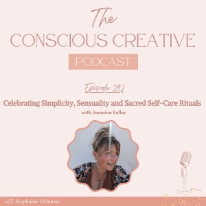 Celebrating Simplicity, Sensuality and Sacred Self-Care Rituals with Jasmine Fuller