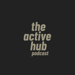 Welcome to the Active Hub Podcast