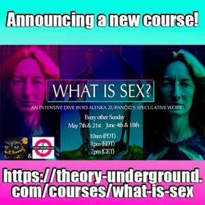 Unveiling  by Alenka Zupančič’s ”What is Sex?” COURSE- with Cadell Last of Philosophy Portal