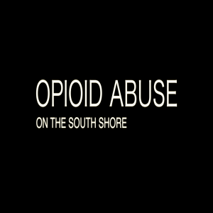 Opioid Abuse On The South Shore - Warren Nicoli and Dan Foley