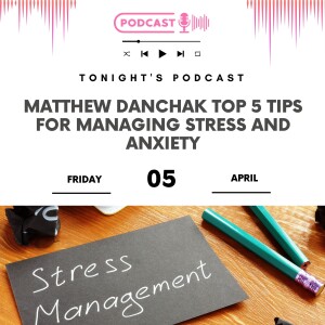 Matthew Danchak Top 5 Tips for Managing Stress and Anxiety