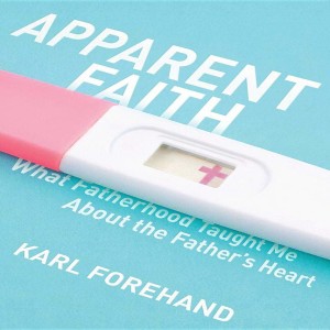 Apparent Faith with Karl Forehand