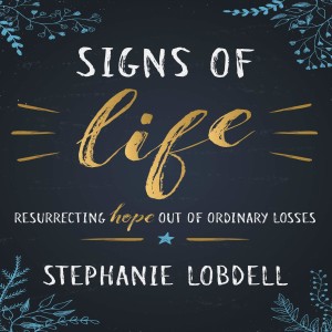 Signs of Life with Stephanie Lobdell