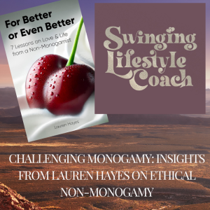 Challenging Monogamy: Insights from Lauren Hayes on Ethical Non-Monogamy