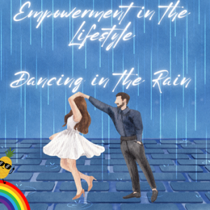 Empowerment in the Lifestyle: Dancing in the Rain