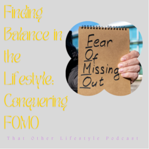 Finding Balance in the Lifestyle: Conquering FOMO