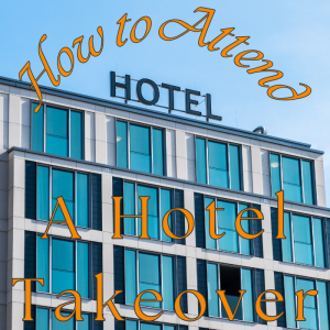 Dive into Hotel Takeovers: The Ultimate Guide on how to attend a hotel takeover