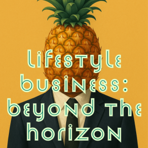 Lifestyle Business Exposed: Beyond the Horizon