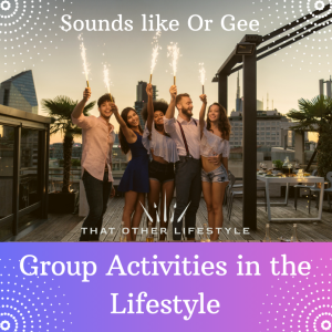 Sounds like Or Gee : Navigating Group Activities in the Lifestyle