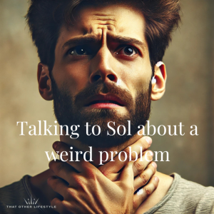 Talking to Sol about a weird problem