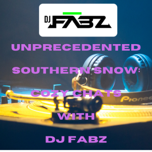 Unprecedented Southern Snow: Cozy Chats with DJ Fabz