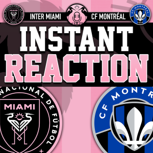 Raw Reaction: Inter Miami defeat CF Montréal, 4-1