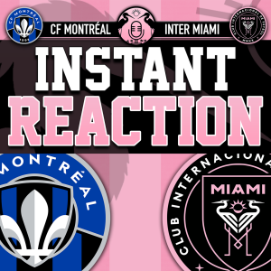 Raw Reaction: Inter Miami defeat CF Montréal, 4-2