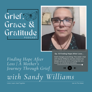 Finding Hope After Loss | A Mother’s Journey Through Grief with Sandy Williams
