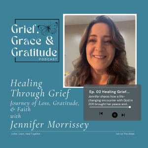 Healing Through Grief | Jennifer Morrissey’s Journey of Loss, Gratitude & Faith