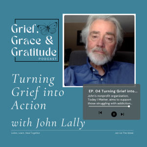 Turning Grief into Action | John Lally’s Journey of Hope and Healing