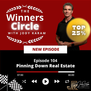 The Winners Circle Episode 104: Pinning Down Real Estate