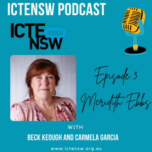 Episode 3 Meridith Ebbs ICTENSW Podcast