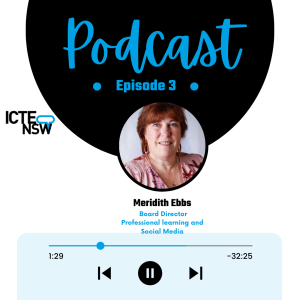 Episode 3 Meridith Ebbs ICTENSW Podcast