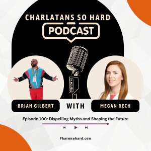 Episode 100. Charlatan So Hard: Dispelling Myths and Shaping the Future