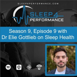 Season 9, Episode 9 w Dr Elie Gottlieb on Sleep Health