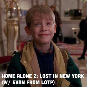 Home Alone 2: Lost in New York (w/ Evan from LOTP)