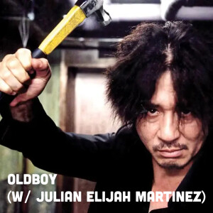Oldboy (w/ Julian Elijah Martinez)