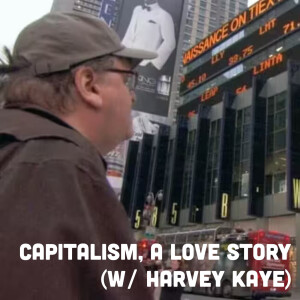 Capitalism, A Love Story (w/ Harvey Kaye) [PATREON PREVIEW]