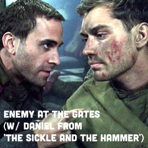 Enemy at the Gates (w/ Daniel from ‘The Sickle and the Hammer’)