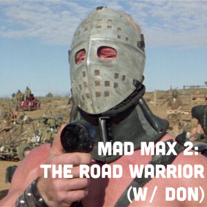 Mad Max 2: The Road Warrior (w/ Don)