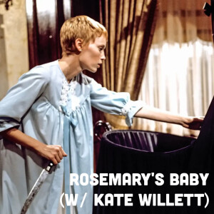 Rosemary’s Baby (w/ Kate Willett)