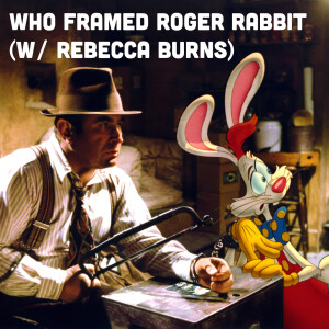 Who Framed Roger Rabbit (w/ Rebecca Burns)