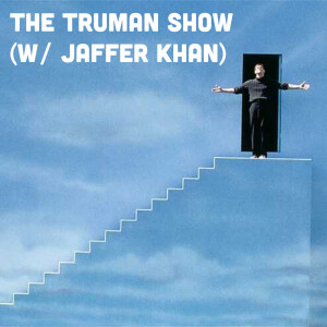 The Truman Show (w/ Jaffer Khan)