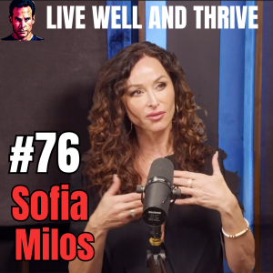 #76 Sofia Milos | Radiant Secrets : Unlock Timeless Beauty and Wellness