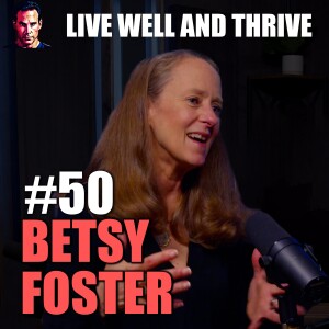 #50 Betsy Foster | Creating a Community of Wellness at Love.Life