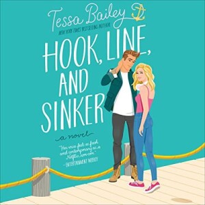 Hook, Line, and Sinker_ A Novel   Tessa Bailey