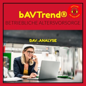 7. DIE BAV ANALYSE IN DER BETRIEBLICHE ALTERSVORSORGE FÜR ARBEITGEBER