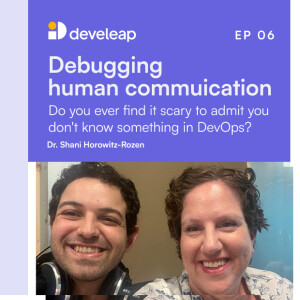 Shani debugs the art of saying "I Don't Know" with Idan Korkidi from Develeap