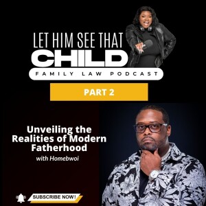 Unveiling the Realities of Modern Fatherhood with James "Homebwoi" Maddox