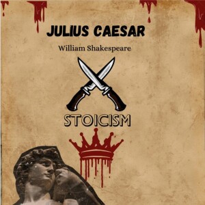 Unmasking Brutus A Contemporary Analysis of Stoicism in Shakespeare's Julius Caesar by Salman Naseer