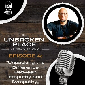 Episode 4: Unpacking the Difference Between Empathy and Sympathy