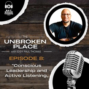 Episode 8: Conscious Leadership and Active Listening