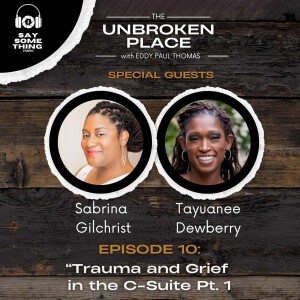 Episode 10: Trauma and Grief in the C-Suite Pt 1